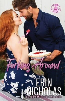Forking Around (Hot Cakes Book Two) by Nicholas, Erin