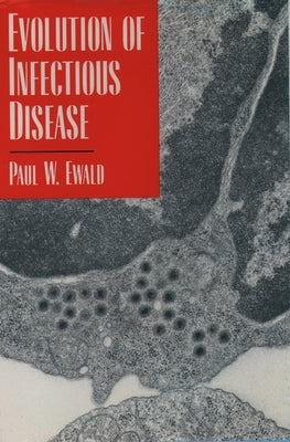 Evolution of Infectious Disease by Ewald, Paul W.