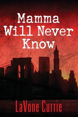 Mamma Will Never Know by Currie, Lavone