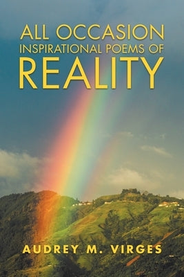 All Occasion Inspirational Poems of Reality by Virges, Audrey M.