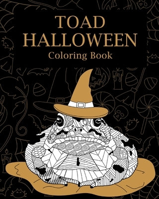 Toad Halloween Coloring Book: Adults Halloween Coloring Books for Toad Lovers, Toad Patterns Zentangle by Paperland