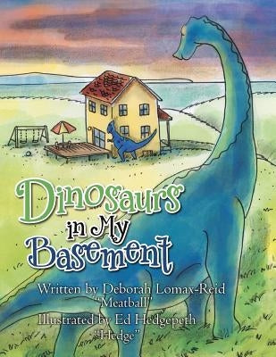 Dinosaurs in My Basement by Lomax-Reid, Deborah