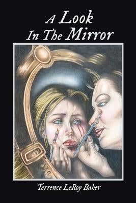 A Look in the Mirror by Baker, Terrence Leroy