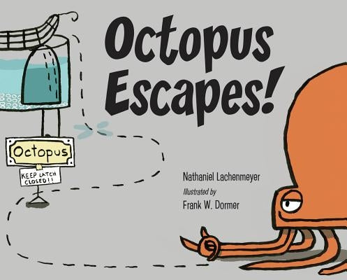 Octopus Escapes! by Lachenmeyer, Nathaniel