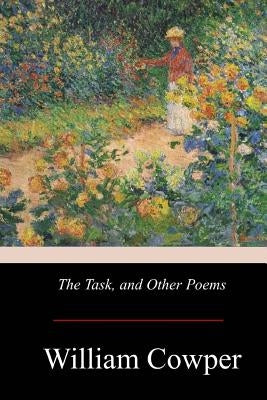 The Task, and Other Poems by Cowper, William