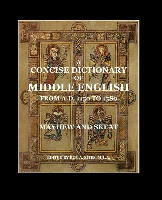 A Concise Dictionary of Middle English: From A.D. 1150 to 1580 by Skeat LL D., Walter W.