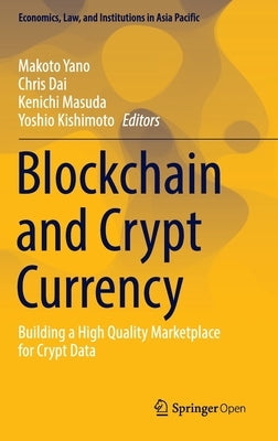 Blockchain and Crypto Currency: Building a High Quality Marketplace for Crypto Data by Yano, Makoto