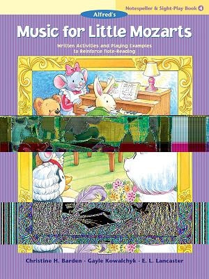 Music for Little Mozarts Notespeller & Sight-Play Book, Bk 4: Written Activities and Playing Examples to Reinforce Note-Reading by Barden, Christine H.