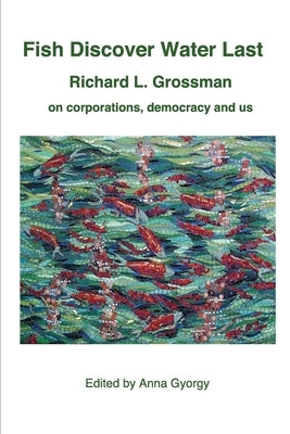 Fish Discover Water Last by Gyorgy, Anna