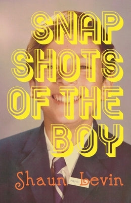 Snapshots of The Boy by Levin, Shaun