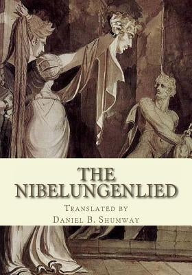 The Nibelungenlied by Shumway, Daniel B.