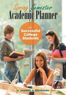 Spring Semester Academic Planner for Successful College Students by @journals Notebooks