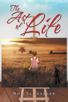 The Art of Life by Schneider, Rob