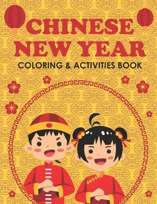 Chinese New Year Coloring & Activities Book: Happy New Year, Children's Gift, Notebook, Activity Journal by Little, Amy