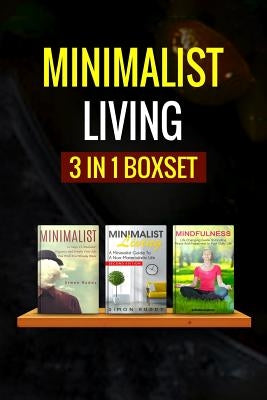 Minimalist Living: : 3 Manuscripts - Minimalist Living, Minimalist, Mindfulness by Ruddy, Simon