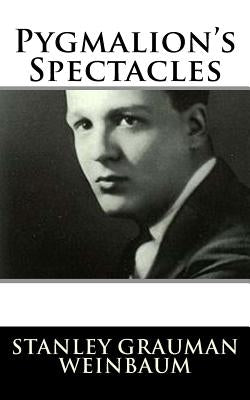 Pygmalion's Spectacles by Weinbaum, Stanley Grauman