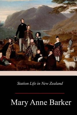 Station Life in New Zealand by Barker, Lady