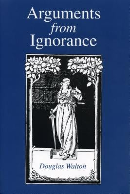 Arguments from Ignorance - Ppr. by Walton, Douglas