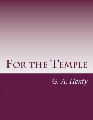 For the Temple by Henty, G. a.