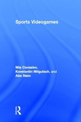 Sports Videogames by Consalvo, Mia