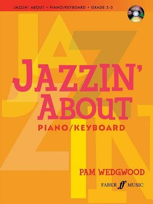 Jazzin' about for Piano/Keyboard [With CD (Audio)] by Wedgwood, Pam