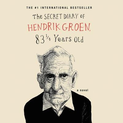 The Secret Diary of Hendrik Groen by Groen, Hendrik