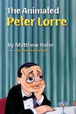 The Animated Peter Lorre by Hahn, Matthew