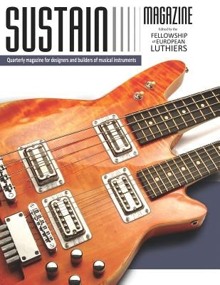 Sustain 1: A quarterly magazine for luthiers by Lospennato, Leonardo