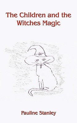 The Children and the Witches Magic by Stanley, Pauline