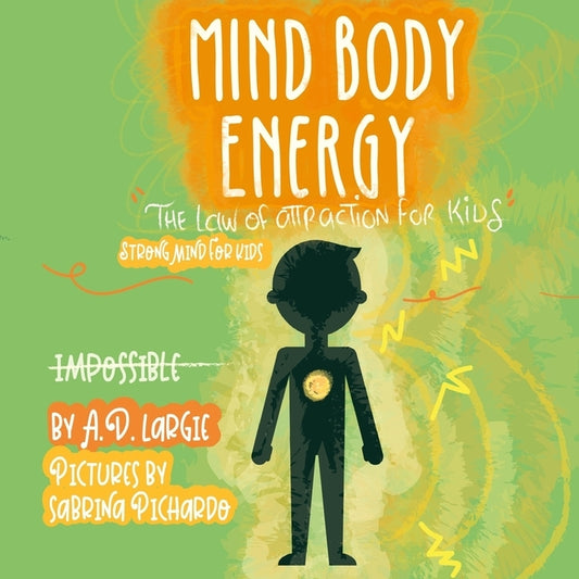 Mind Body Energy: Law Of Attraction For Kids by Pichardo, Sabrina