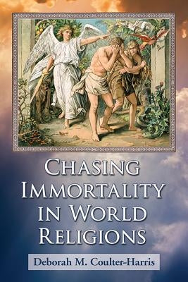 Chasing Immortality in World Religions by Coulter-Harris, Deborah M.