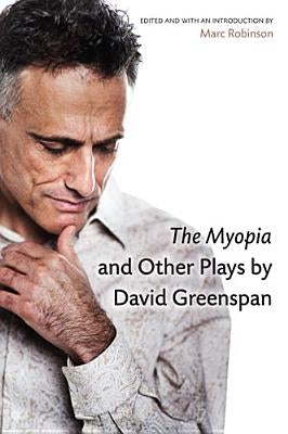 The Myopia and Other Plays by David Greenspan by Greenspan, David