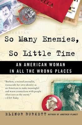 So Many Enemies, So Little Time: An American Woman in All the Wrong Places by Burkett, Elinor