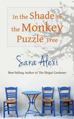In the Shade of the Monkey Puzzle Tree by Alexi, Sara