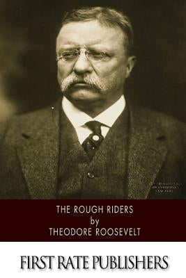The Rough Riders by Roosevelt, Theodore