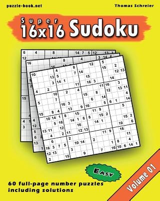 16x16 Super Sudoku: Easy 16x16 Full-page Number Sudoku, Vol. 1 by Schreier, Thomas