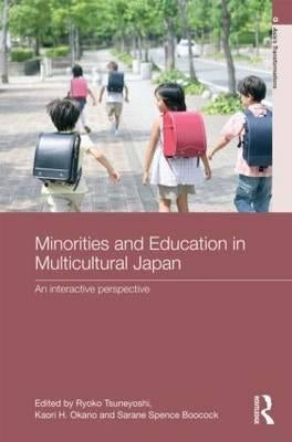 Minorities and Education in Multicultural Japan: An Interactive Perspective by Tsuneyoshi, Ryoko