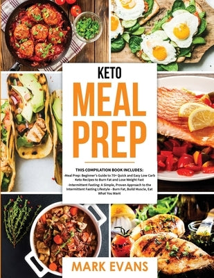 Keto Meal Prep: 2 Books in 1 - 70+ Quick and Easy Low Carb Keto Recipes to Burn Fat and Lose Weight & Simple, Proven Intermittent Fast by Evans, Mark