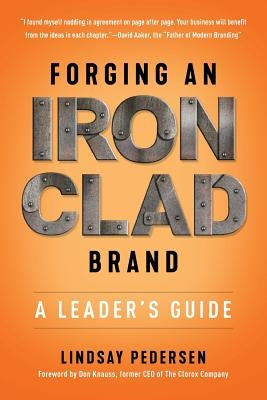 Forging An Ironclad Brand: A Leader's Guide by Pedersen, Lindsay