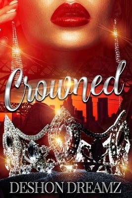 Crowned: The Return of a Savage by Dreamz, Deshon