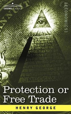 Protection or Free Trade by George, Henry