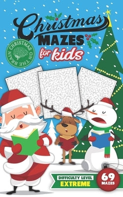 Christmas Mazes for Kids 69 Mazes Difficulty Level Extreme: Fun Maze Puzzle Activity Game Books for Children - Holiday Stocking Stuffer Gift Idea - Sa by Christmas on the Brain