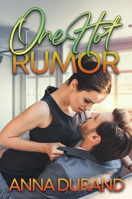 One Hot Rumor by Durand, Anna