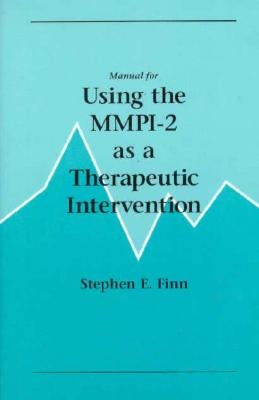 Manual for Using the Mmpi-2 as a Therapeutic Intervention by Finn, Stephen E.