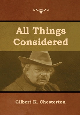 All Things Considered by Chesterton, Gilbert K.