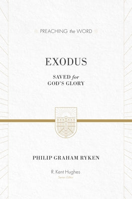 Exodus: Saved for God's Glory (ESV Edition) by Ryken, Philip Graham
