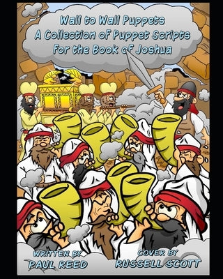 Wall to Wall Puppets: A Collection of Puppet Scripts for the Book of Joshua by Reed, Paul