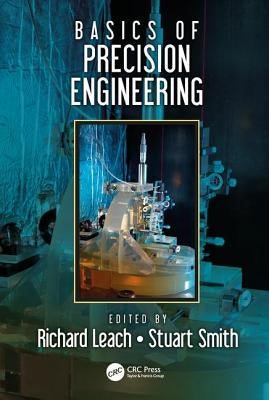 Basics of Precision Engineering by Leach, Richard