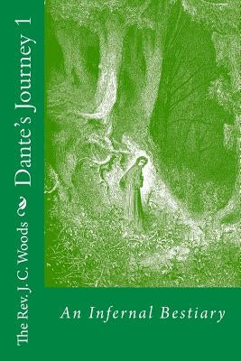 Dante's Journey 1: An Infernal Bestiary by Woods, J. C.