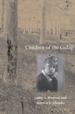 Children of the Gulag by Frierson, Cathy A.